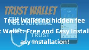 Trust Wallet no hidden fees Trust Wallet: Free and Easy Installation!